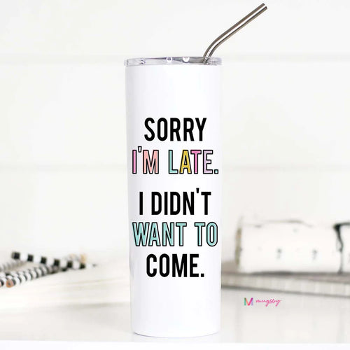 Sorry I'm Late Tall Travel Cup-Tumblers-Mugsby Wholesale-kidtasticsgymnastics